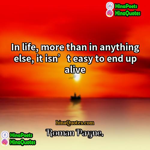 Roman Payne Quotes | In life, more than in anything else,